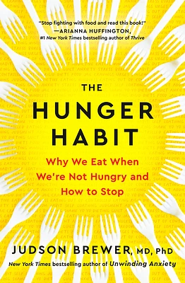 The Hunger Habit: Why We Eat When We're Not Hungry and How to Stop (Hardcover)