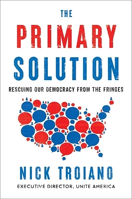 The Primary Solution: Rescuing Our Democracy from the Fringes (Hardcover)