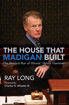 The House That Madigan Built: The Record Run of Illinois' Velvet Hammer (Paperback)