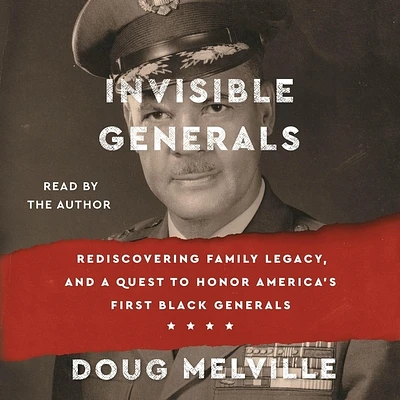 Invisible Generals: Rediscovering Family Legacy, and a Quest to Honor America's First Black Generals (Compact Disc)