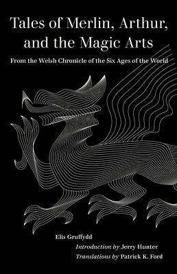 Tales of Merlin, Arthur, and the Magic Arts: From the Welsh Chronicle of the Six Ages of the World (World Literature in Translation) (Paperback)