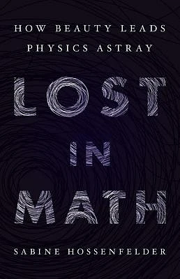 Lost in Math: How Beauty Leads Physics Astray (Hardcover)