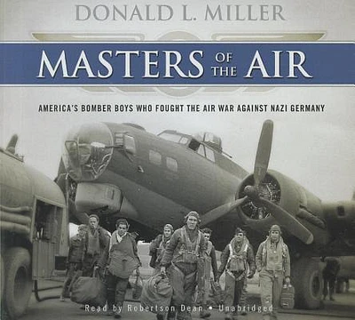 Masters of the Air Lib/E: America's Bomber Boys Who Fought the Air War Against Nazi Germany (Compact Disc)