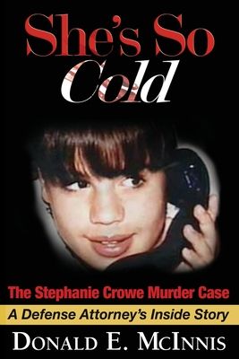 She's So Cold: A Defense Attorney's Inside Story of coerced confessions of innocent teenage boys