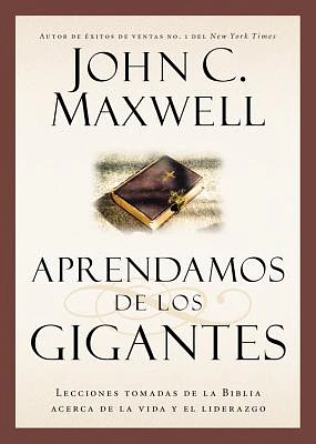 Aprendamos de los Gigantes: Lecciones Tomadas de la Biblia Acerca de la Vida y el Liderazgo (Giants of the Bible) (Paperback)