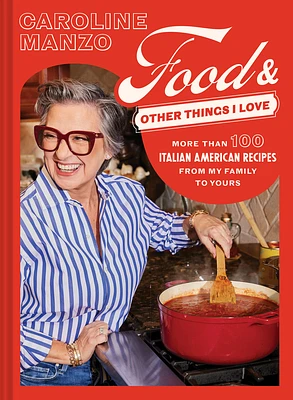 Food & Other Things I Love: More than 100 Italian American Recipes from My Family to Yours (Hardcover)