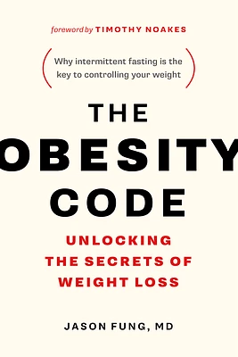 The Obesity Code: Unlocking the Secrets of Weight Loss (Why Intermittent Fasting Is the Key to Controlling Your Weight) (Paperback)