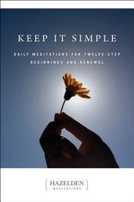 Keep It Simple: Daily Meditations for Twelve Step Beginnings and Renewal (Hazelden Meditations) (Paperback)