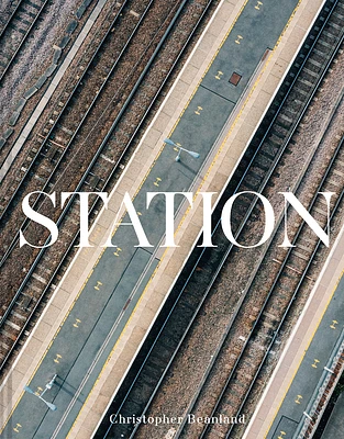 Station: A Whistlestop Tour of 20th- and 21st-Century Railway Architecture (Hardcover)