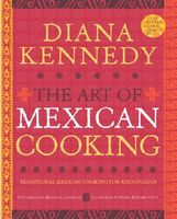 The Art of Mexican Cooking: Traditional Mexican Cooking for Aficionados