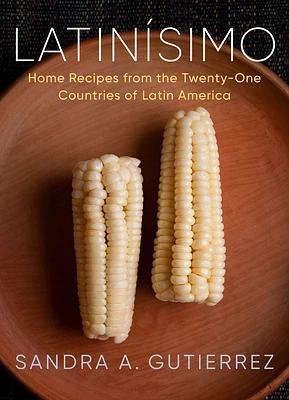 Latinísimo: Home Recipes from the Twenty-One Countries of Latin America: A Cookbook (Hardcover)