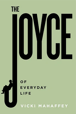 The Joyce of Everyday Life (Contemporary Irish Writers ) (Paperback)