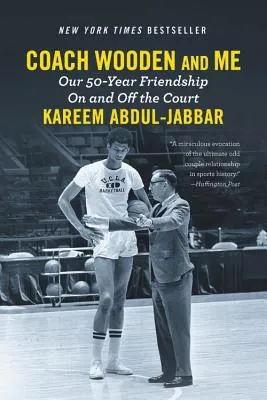 Coach Wooden and Me: Our 50-Year Friendship on and Off the Court