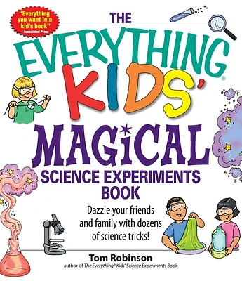 The Everything Kids' Magical Science Experiments Book: Dazzle your friends and family by making magical things happen! (Everything® Kids Series) (Paperback)