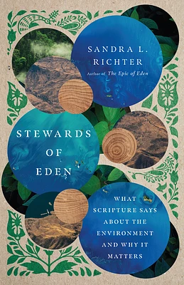 Stewards of Eden: What Scripture Says About the Environment and Why It Matters (Paperback)