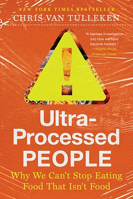 Ultra-Processed People: Why We Can't Stop Eating Food That Isn't Food (Paperback)