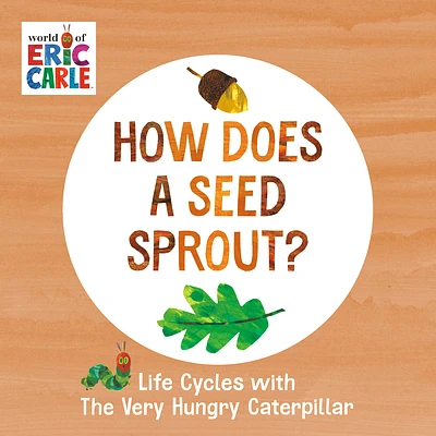 How Does a Seed Sprout?: Life Cycles with The Very Hungry Caterpillar (The World of Eric Carle) (Board book)