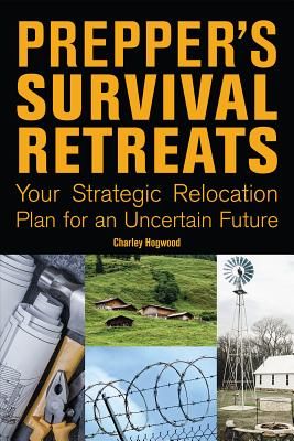 Prepper's Survival Retreats: Your Strategic Relocation Plan for an Uncertain Future (Paperback)