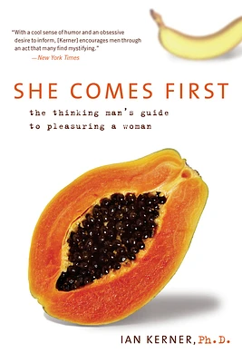 She Comes First: The Thinking Man's Guide to Pleasuring a Woman (Kerner) (Paperback)