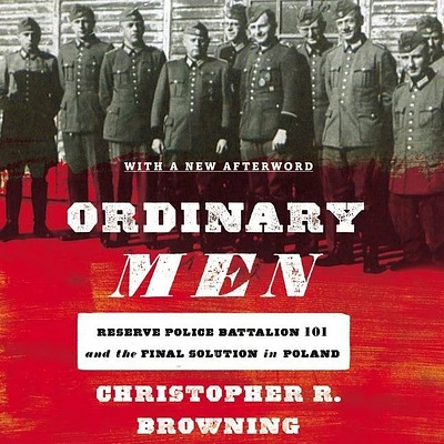 Ordinary Men: Reserve Police Battalion 101 and the Final Solution in Poland (Compact Disc)