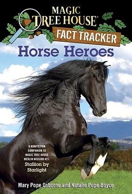 Horse Heroes: A Nonfiction Companion to Magic Tree House Merlin Mission #21: Stallion by Starlight (Magic Tree House Fact Tracker #27) (Paperback)