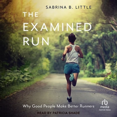 The Examined Run: Why Good People Make Better Runners (MP3 CD)