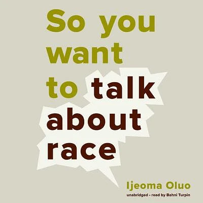 So You Want to Talk about Race (Compact Disc