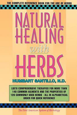 Natural Healing with Herbs: The Complete Reference Book for the Use of Herbs (Paperback)