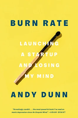 Burn Rate: Launching a Startup and Losing My Mind (Hardcover)