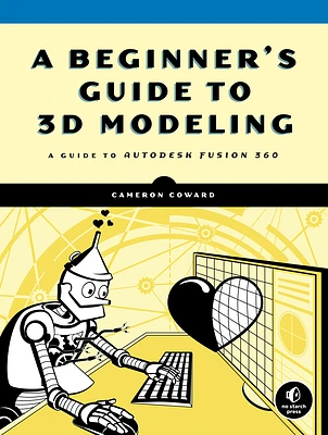 A Beginner's Guide to 3D Modeling: A Guide to Autodesk Fusion 360 (Paperback)