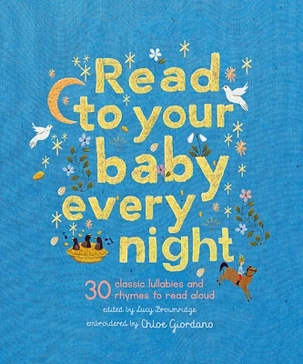 Read to Your Baby Every Night: 30 classic lullabies and rhymes to read aloud (Stitched Storytime #3) (Hardcover)