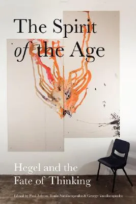 The Spirit of the Age: Hegel and the Fate of Thinking