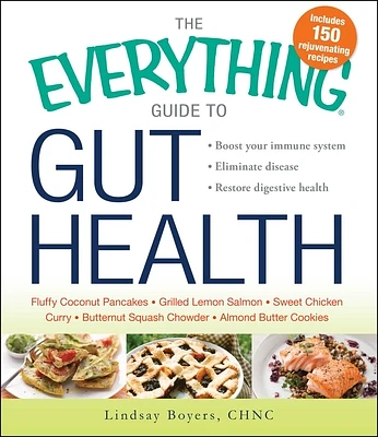 The Everything Guide to Gut Health: Boost Your Immune System, Eliminate Disease, and Restore Digestive Health (Everything® Series) (Paperback)