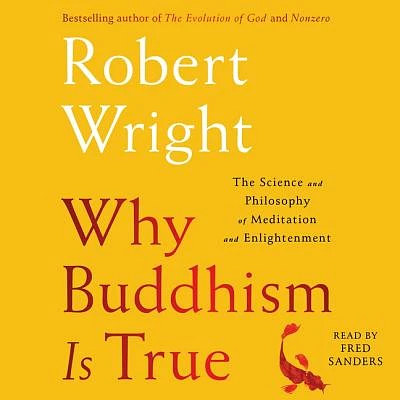 Why Buddhism Is True: The Science and Philosophy of Enlightenment (Compact Disc)