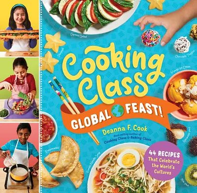 Cooking Class Global Feast!: 44 Recipes That Celebrate the World’s Cultures (Spiral bound)