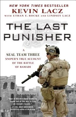 The Last Punisher: A Seal Team Three Sniper's True Account of the Battle of Ramadi