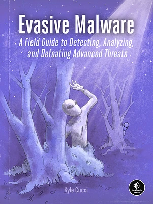 Evasive Malware: A Field Guide to Detecting, Analyzing, and Defeating Advanced Threats (Paperback)