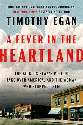 A Fever in the Heartland: The Ku Klux Klan's Plot to Take Over America