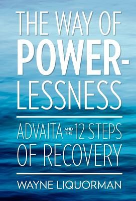 The Way of Powerlessness - Advaita and the 12 Steps of Recovery