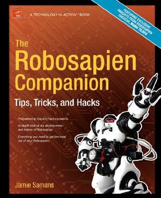 The Robosapien Companion: Tips, Tricks, and Hacks