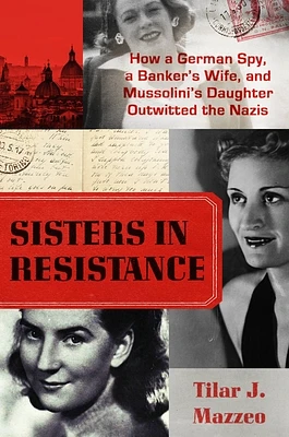 Sisters in Resistance: How a German Spy, a Banker's Wife