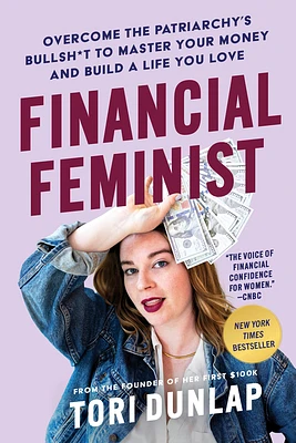 Financial Feminist: Overcome the Patriarchy's Bullsh*t to Master Your Money and Build a Life You Love (Hardcover)