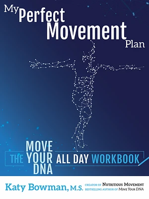 My Perfect Movement Plan: The Move Your DNA All Day Workbook (Paperback)