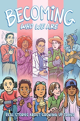 Becoming Who We Are: Real Stories about Growing Up Trans (Paperback)