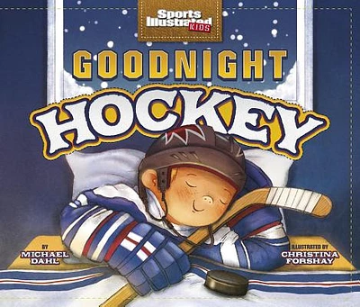 Goodnight Hockey (Sports Illustrated Kids Bedtime Books) (Hardcover)