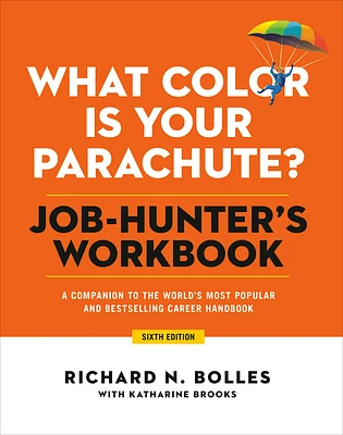 What Color Is Your Parachute? Job-Hunter's Workbook, Sixth Edition: A Companion to the World's Most Popular and Bestselling Career Handbook (Paperback)