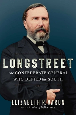 Longstreet: The Confederate General Who Defied the South (Hardcover)