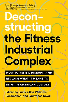 Deconstructing the Fitness-Industrial Complex: How to Resist, Disrupt, and Reclaim What It Means to Be Fit in American Culture (Paperback)