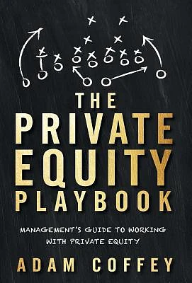 The Private Equity Playbook: Management's Guide to Working with Private Equity (Hardcover)