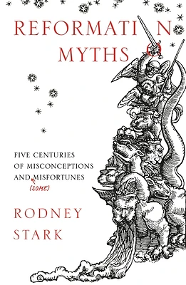 Reformation Myths: Five Centuries Of Misconceptions And (Some) Misfortunes (Paperback)